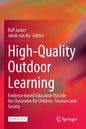 High-Quality Outdoor Learning: Evidence-Based Education Outside the Classroom for Children, Teachers and Society - Paperback