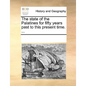 The State of the Palatines for Fifty Years Past to This Present Time. ... - Paperback