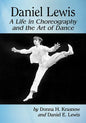Daniel Lewis: A Life in Choreography and the Art of Dance - Paperback