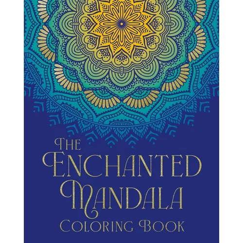 The Enchanted Mandala Coloring Book: Over 45 Images to Colour - Paperback