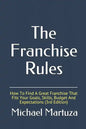 The Franchise Rules: How To Find A Great Franchise That Fits Your Goals, Skills and Budget - Paperback