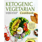 Ketogenic Vegetarian Cookbook: Fast, Simple, and Delicious Keto Vegetarian Diet Recipes for Rapid Weight Loss Lose Weight, Heal Your Body and Upgrade - Paperback