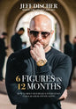 6 Figures in 12 Months: How to Meet or Surpass Your Revenue Goals as a Real Estate Agent - Hardcover