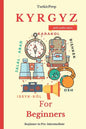 Kyrgyz for Beginners: A Comprehensive Self-Study Course - Paperback