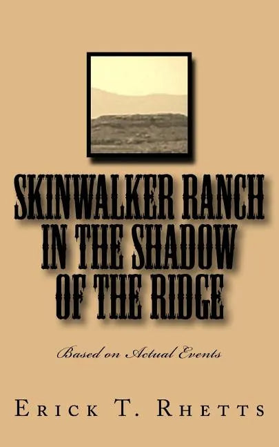 Skinwalker Ranch In the Shadow of the Ridge: Based on Actual Events - Paperback