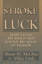 My Stroke of Luck: How I Lost My Mind and Found My Sense of Humor - Paperback