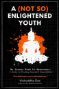 A (Not So) Enlightened Youth: My Uneasy Road to Awareness: A Guide to Finding Yourself from Within - Paperback