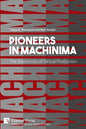 Pioneers in Machinima: The Grassroots of Virtual Production - Paperback