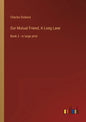Our Mutual Friend, A Long Lane: Book 3 - in large print - Paperback
