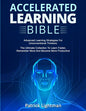 Accelerated Learning Bible: Advanced Learning Strategies For Unconventional Thinkers: The Ultimate Collection To Learn Faster, Remember More And B - Paperback