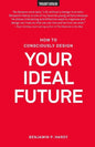 How to Consciously Design Your Ideal Future - Paperback