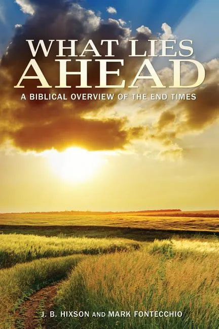 What Lies Ahead: A Biblical Overview of the End Times - Paperback