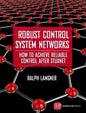 Robust Control System Networks: How to Achieve Reliable Control After Stuxnet - Hardcover