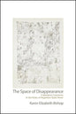 The Space of Disappearance: A Narrative Commons in the Ruins of Argentine State Terror - Paperback
