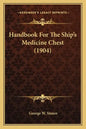 Handbook for the Ship's Medicine Chest (1904) - Paperback