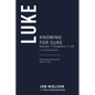 Luke: Knowing for Sure, Volume 1 (Chapters 1-10) - Paperback