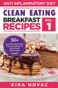 Clean Eating: Anti-Inflammatory Breakfast Recipes: 50+ Anti Inflammation Diet & Clean Eating Recipes To Reduce Pain And Restore Heal - Paperback