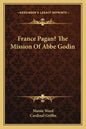 France Pagan? the Mission of ABBE Godin - Paperback