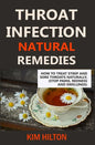 Throat Infection Natural Remedies: How to Treat Strep and Sore Throats Naturally (Stop Pains, Redness and Swellings) - Paperback