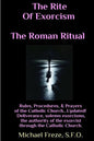 The Rite Of Exorcism The Roman Ritual: Rules, Procedures, Prayers of the Catholic Church - Paperback