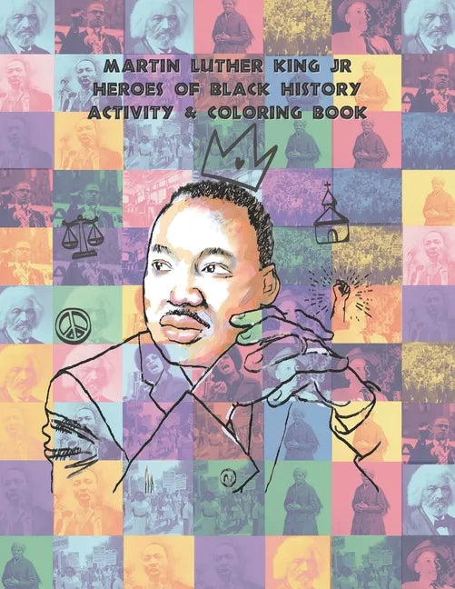 Martin Luther King Jr Heroes of Black History Activity & Coloring book: Coloring Book for (ages 8-12) - Paperback