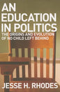 Education in Politics: The Origins and Evolution of No Child Left Behind - Paperback