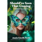 Should've Seen That Coming: Navigating the In-Between Moments of Acceptance, Surrender, and Resilience - Paperback