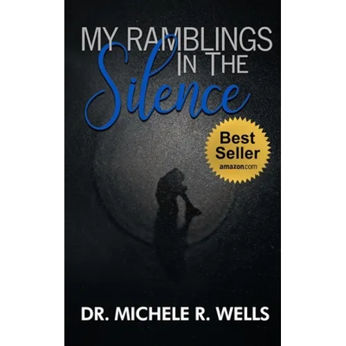My Ramblings In The Silence: 21 Days of Silent Reflection with the Lord - Paperback