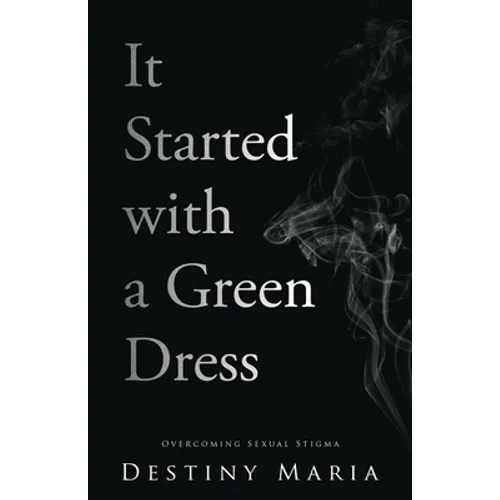 It Started with a Green Dress: Overcoming Sexual Stigma - Paperback