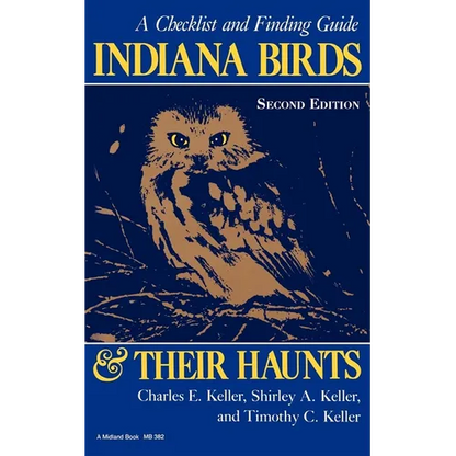 Indiana Birds and Their Haunts, Second Edition, Second Edition: A Checklist and Finding Guide - Paperback