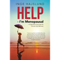 Help - I'm Menopausal: - A Spiritual Journey for Grown Up Women - Paperback