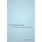I Revolution: A Book of Radical Self-Love - Paperback