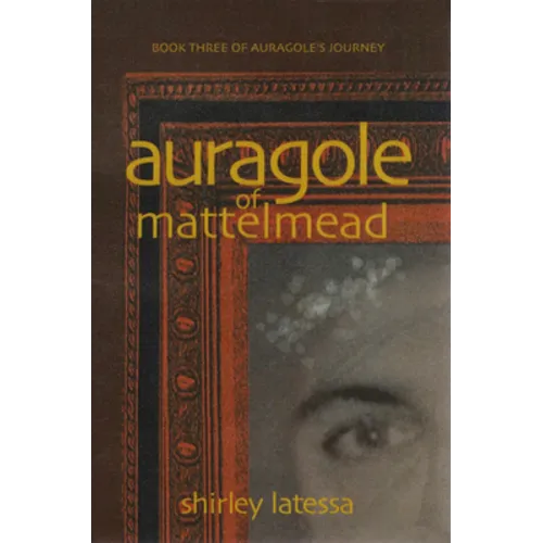 Auragole of Mattelmead: Book Three of Aurogole's Journey Volume 3 - Paperback