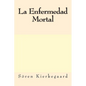 La Enfermedad Mortal (Spanish Edition) - Paperback