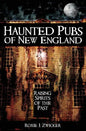 Haunted Pubs of New England: Raising Spirits of the Past - Hardcover