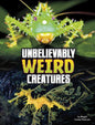 Unbelievably Weird Creatures - Hardcover
