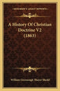 A History Of Christian Doctrine V2 (1863) - Paperback