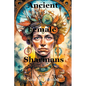 Ancient Female Sharmans - Paperback