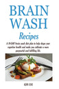 Brain Wash Recipes: A 10-DAY brain wash diet plan to help shape your cognitive health and make you cultivate a more purposeful and fulfilling life. - Paperback