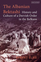 The Albanian Bektashi: History and Culture of a Dervish Order in the Balkans - Paperback