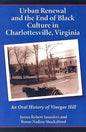 Urban Renewal and the End of Black Culture in Charlottesville, Virginia: An Oral History of Vinegar Hill - Paperback