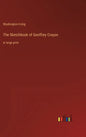 The Sketchbook of Geoffrey Crayon: in large print - Hardcover