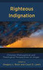 Righteous Indignation: Christian Philosophical and Theological Perspectives on Anger - Hardcover