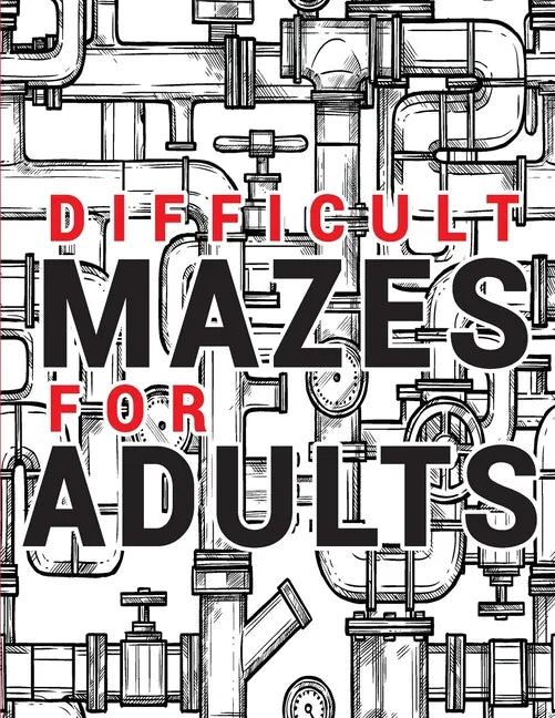 Maze for Adults Difficult: Adult Puzzle Mazes Book 99 Difficult Mazes and Labyrinth Can you escape the maze? - Paperback