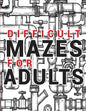 Maze for Adults Difficult: Adult Puzzle Mazes Book 99 Difficult Mazes and Labyrinth Can you escape the maze? - Paperback