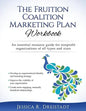 The Fruition Coalition Marketing Plan Workbook - Paperback