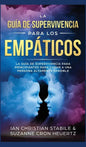 La Guía De Supervivencia Para Los Empáticos: La guía de supervivencia para principiantes para curar a una persona altamente sensible - Hardcover