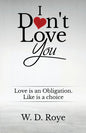 I Don't Love You: Love is an obligation. Like is a choice. - Paperback
