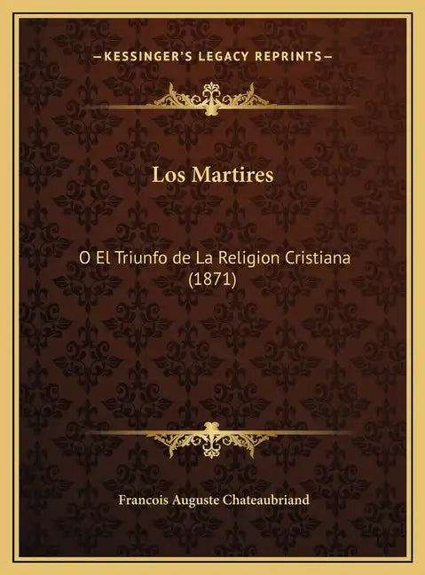 Los Martires: O El Triunfo de La Religion Cristiana (1871) - Hardcover