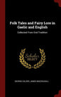 Folk Tales and Fairy Lore in Gaelic and English: Collected From Oral Tradition - Hardcover